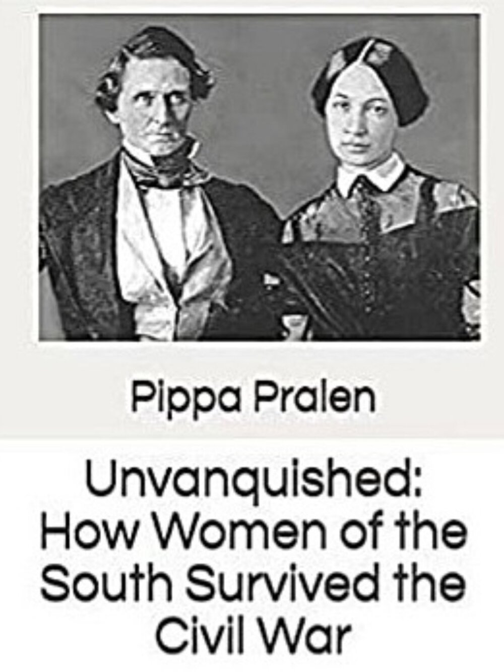 book Unvanquished: How Women of the South Survived the Civil War